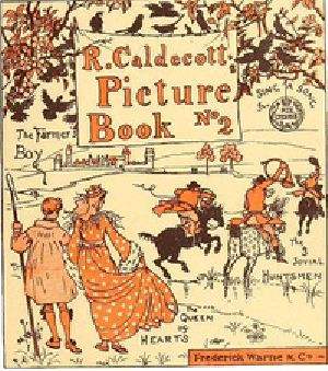 [Gutenberg 34433] • R. Caldecott's Picture Book (No. 2) / The Three Jovial Huntsmen—Sing a Song for Sixpence—The Queen of Hearts—The Farmer's Boy